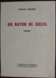 SERGIU GROSSU: UN RAYON DE SOLEIL/POEMES/PARIS 1971/EX.NR.1(AL AUTORULUI/SEMNAT)