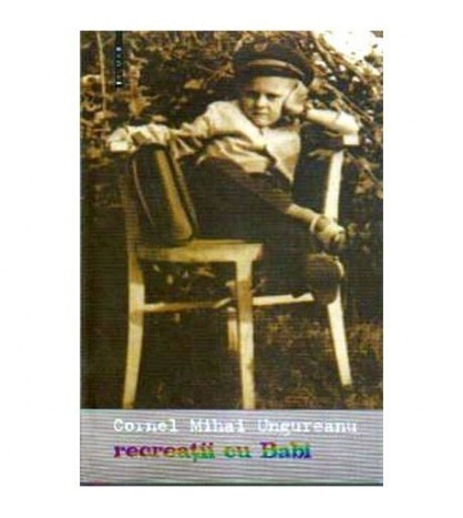 Cornel Mihai Ungureanu - Recreatii cu Babi - 108208
