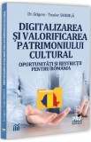 Cumpara ieftin Digitalizarea si valorificarea patrimoniului cultural - Grigore-Teodor Samoila