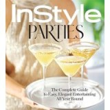 InStyle Parties: The Complete Guide to Easy, Elegant Entertaining All Year Round