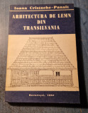Arhitectura de lemn din Transilvania Ioana Cristache Panait
