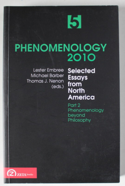 PHENOMENOLOGY 2010 , SELECT ESSAYS FROM NORTH AMERICA , PART 2 , PHENOMENOLOGY BEYOND PHILOSOPHY , VOLUME 5 , edited by LESTER EMBREE . ... THOMAS J.
