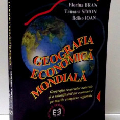 GEOGRAFIA ECONOMICA MONDIALA de FLORINA BRAN...ILDIKO IOAN , 1996