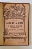 ARTA DE A VORBI IN SOCIETATE SI DIFERITE OCAZII , PRINCIPII ORATORICE de ALINA G. , EDITIE DE INCEPUT DE SECOL XX