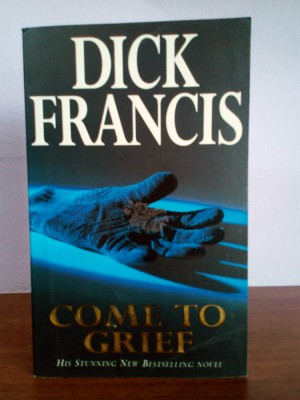 Dick Francis &amp;ndash; Come To Grief (in limba engleza) foto