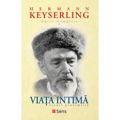 Viata intima: eseuri proximiste (Opere Complete vol. 2) &ndash; Hermann Keyserling