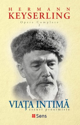 Viata intima: eseuri proximiste (Opere Complete vol. 2) &amp;ndash; Hermann Keyserling foto