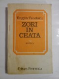 Cumpara ieftin ZORI IN CEATA - EUGEN TEODORU