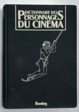 DICTIONNAIRE DES PERSONNAGES DU CINEMA , sous la direction de GILLES HORVILLEUR , 1988