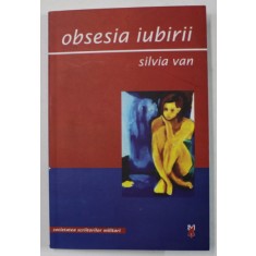 OBSESIA IUBIRII , versuri de SILVIA VAN , 2006, DEDICATIE *