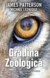 Cumpara ieftin Gradina zoologica/James Patterson, Michael Ledwidge, Rao