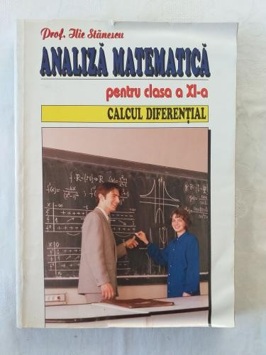 I. Stanescu - Analiza matematica pentru clasa a XI-a - Calcul diferential