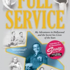 Full Service: My Adventures in Hollywood and the Secret Sex Live of the Stars