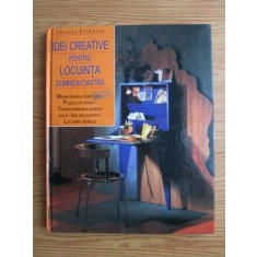 IDEI CREATIVE PENTRU LOCUINTA DUMNEAVOASTRA - THOMAS EICHHORN