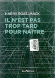 Il n'est pas trop tard pour naitre - Harry Roselmack