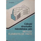 CALCULUL STRUCTURILOR HIDROTEHNICE PRIN METODA ELEMENTELOR FINITE-D. STEMATIU-237754