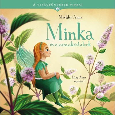 A vir&amp;aacute;gt&amp;uuml;nd&amp;eacute;rek titkai 6. - Minka &amp;eacute;s a var&amp;aacute;zskrist&amp;aacute;lyok - Mechler Anna foto