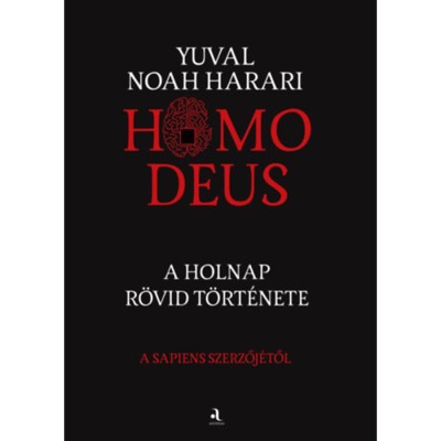 Homo deus - puha k&amp;ouml;t&amp;eacute;s - A holnap r&amp;ouml;vid t&amp;ouml;rt&amp;eacute;nete - Yuval Noah Harari foto