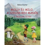 Molly &eacute;s Milo, a szeleburdi man&oacute;k - A trollok titka - Babos Eszter