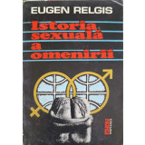 ISTORIA SEXUALA A OMENIRII-EUGEN RELGIS-222568