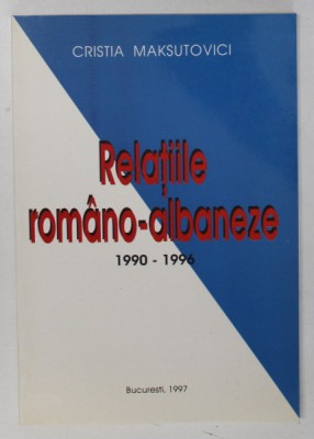RELATIILE ROMANO - ALBANEZE , 1990 -1996 de CRISTA MAKSUTOVICI , 1997 foto