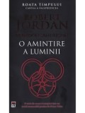Cumpara ieftin O amintire a luminii. Seria Roata timpului. Cartea a paisprezecea/Robert Jordan