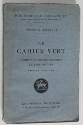 LE CAHIER VERT , COMMENT LES DOGMES FINISSENT LETTRES INEDITES par THEODORE JOUFFROY , 1924 foto