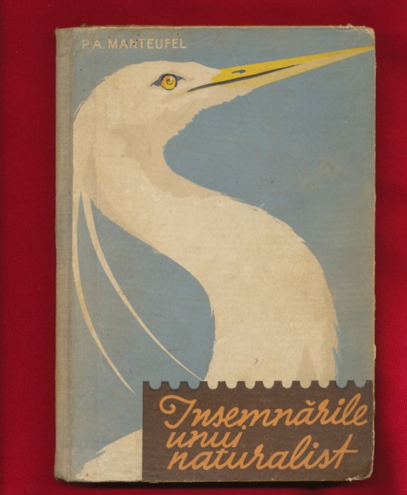 &quot;&Icirc;nsemnările unui naturalist&quot; - P.A.Manteufel - 1962.