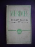 HOPCT CRONICA DOMNIEI LUI CAROL AL IX LEA/ MERIMEE PROSPER - 1968 - 221 PAGINI, Zaharia Stancu