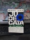 Mark Lane, O judecată pripită, editura Politică, București 1967, 212