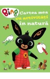 Bing &ndash; Cartea mea cu activitati in natura - Bookzone