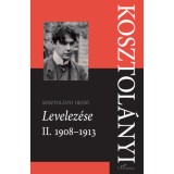 Kosztol&aacute;nyi Dezső Levelez&eacute;se II. 1908-1913