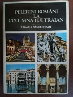 Pelerini romani la columna lui Traian- Zaharia Sangeorzan foto