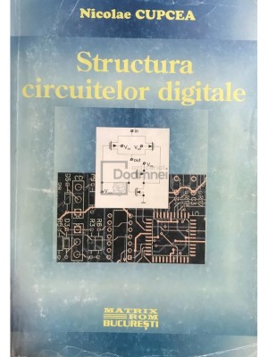 Nicolae Cupcea - Structura circuitelor digitale (Editia: 1999) foto