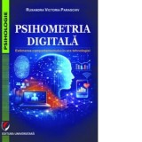Psihometria digitala. Estimarea comportamentului in era tehnologiei - Ruxandra Victoria Paraschiv
