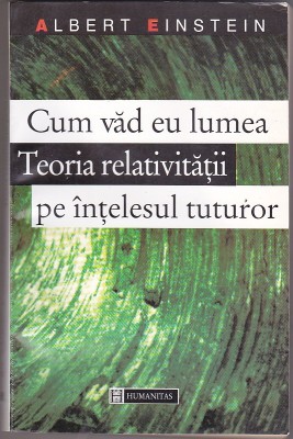 bnk ant Albert Einstein - Cum vad eu lumea . Teoria relativitatii pe intelesul tuturor foto