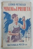 MINUNI IN EPRUBETA de LEONID PETRESCU, 1945 * PREZINTA URME DE UZURA