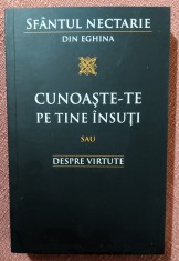 Cunoaste-te pe tine insuti sau Despre virtute. Editura Sophia: Metafraze, 2012 - Sfantul Nectarie din Eghina foto