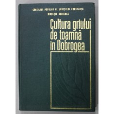 CULTURA GRAULUI DE TOAMNA IN DOBROGEA de P. TOMOROAGA , 1969 , DEDICATIE *