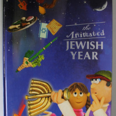 THE ANIMATED JEWISH YEAR by DANNY WOOL and YEFIM CHAIM YUDIN , illustrations by INBAL BETER and JEREMY PORTNOI , ANII '2000