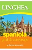 Spaniola. Ghid de conversatie cu dictionar si gramatica