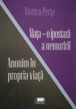 Anonim in propria viata. Viata. O ipostaza a nemuririi/Perte Viorica