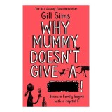 Why Mummy Doesn&#039;t Give a ****!