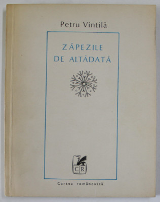 ZAPEZILE DE ALTADATA , versuri de PETRU VINTILA , APARUTA 1979 , DEDICATIE DATA IN 1979* foto