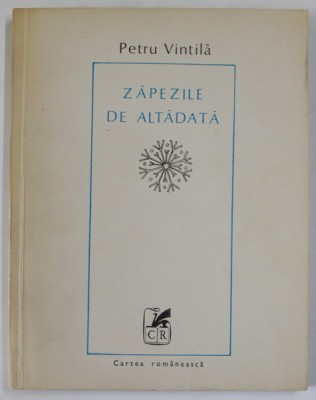 ZAPEZILE DE ALTADATA , versuri de PETRU VINTILA , APARUTA 1979 , DEDICATIE DATA IN 1979* foto