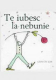 Te iubesc la nebunie | Caroline Gardner