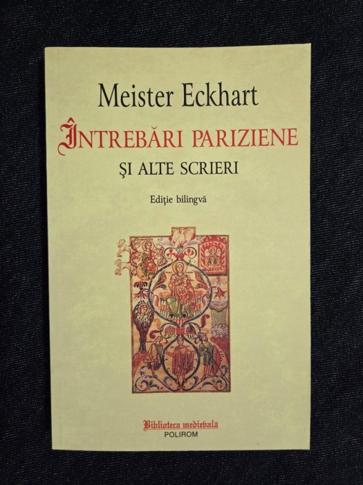 Intrebari pariziene si alte scrieri &ndash; Meister Eckhart (ed. bilingva)