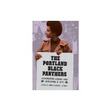 The Portland Black Panthers: Empowering Albina and Remaking a City
