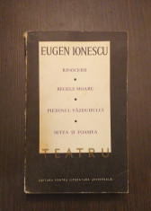 RINOCERII - REGELE MOARE - SETEA SI FOAMEA - TEATRU VOL II - EUGEN IONESCU foto