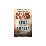 Hero of the Empire: The Boer War, a Daring Escape, and the Making of Winston Churchill